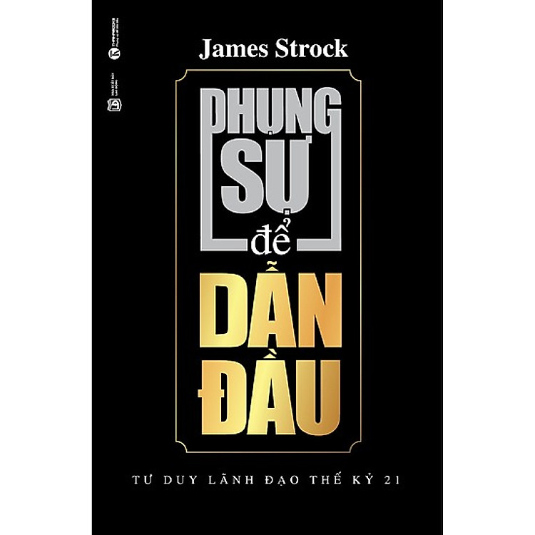 Phụng Sự Để Dẫn Đầu (Tái bản 2019)