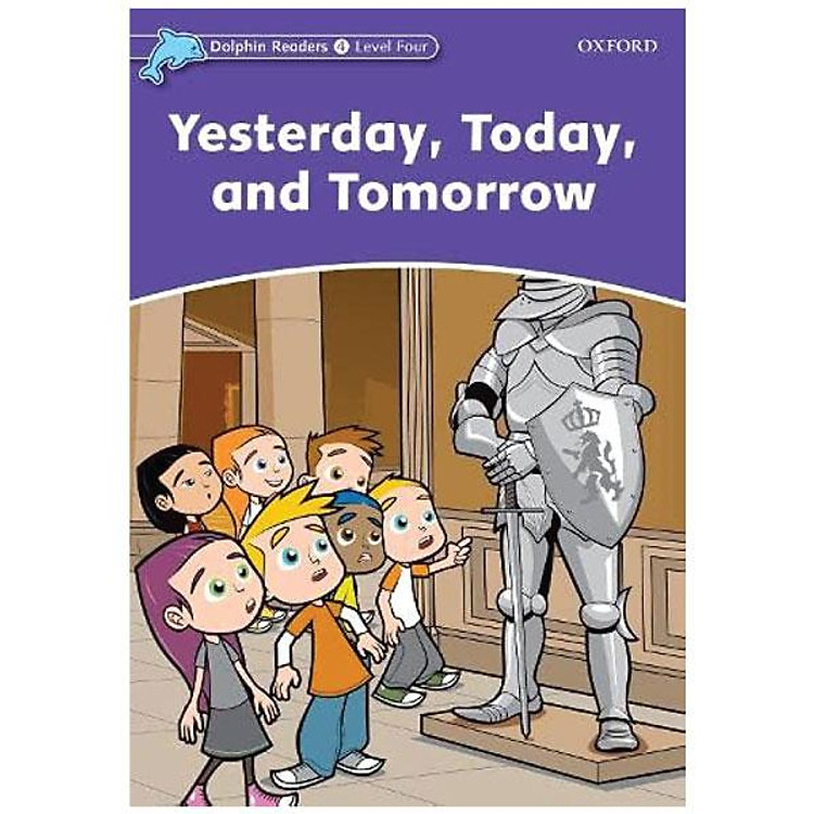 Dolphin Readers Level 4: Yesterday, Today, And Tomorrow