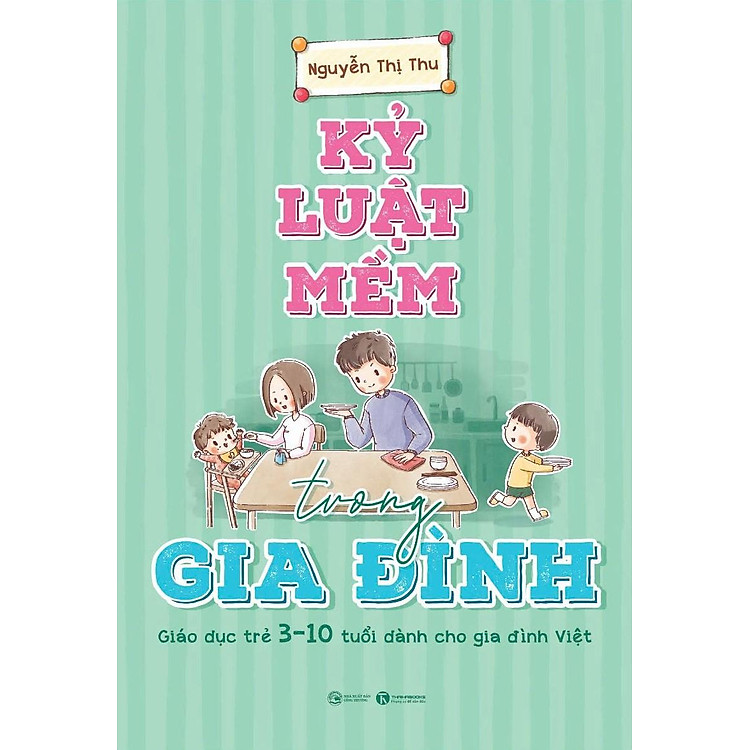 Kỷ Luật Mềm Trong Gia Đình - Giáo Dục Trẻ 3-10 Tuổi (Tái Bản 2024) - Ảnh 3