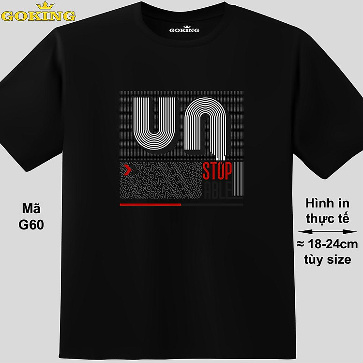 UNSTOPABLE, mã G60. Trở nên cá tính và ấn tượng cùng chiếc áo phông Goking cho nam nữ trẻ em. Áo phông hàng hiệu cho cặp đôi, gia đình, đội nhóm