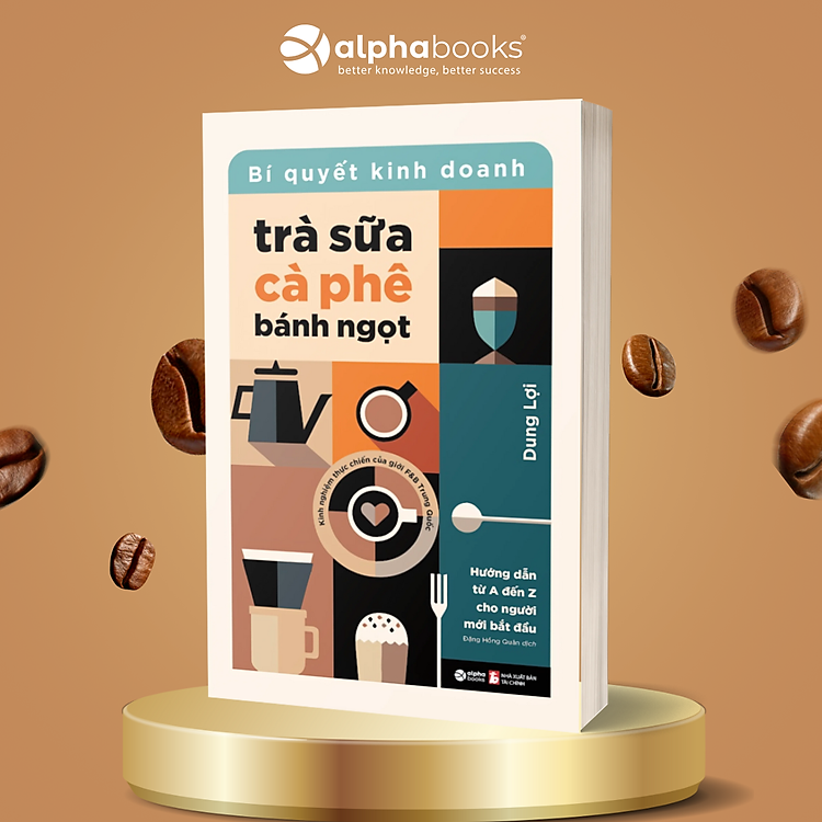 Bí Quyết Kinh Doanh Trà Sữa Cà Phê Bánh Ngọt