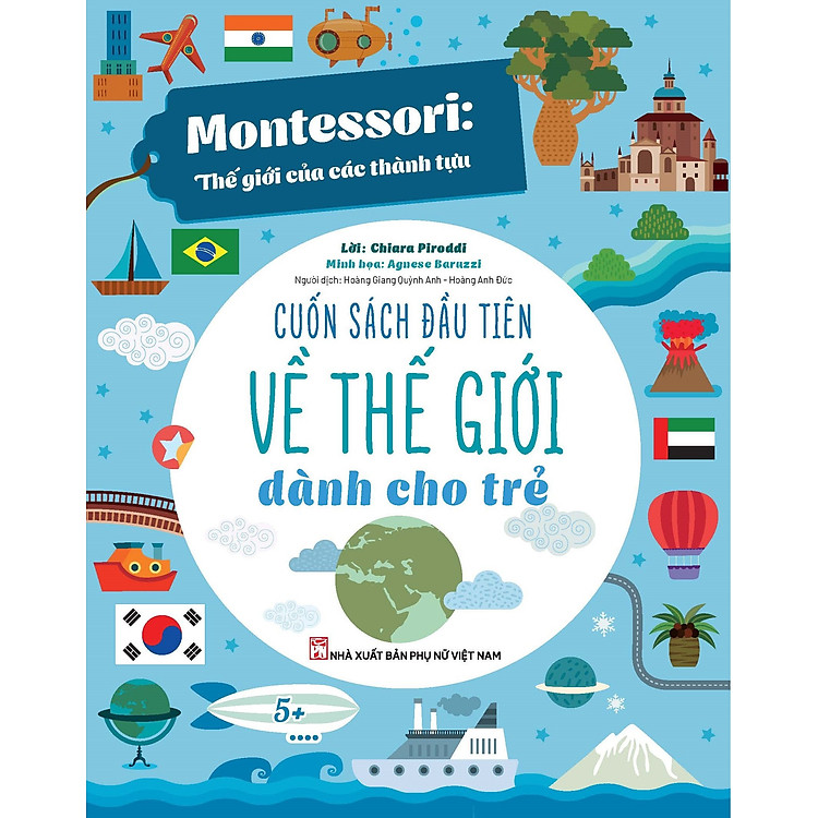 Montessori: Thế Giới Của Các Thành Tựu – Cuốn sách đầu tiên về Thế giới dành cho trẻ (5+)