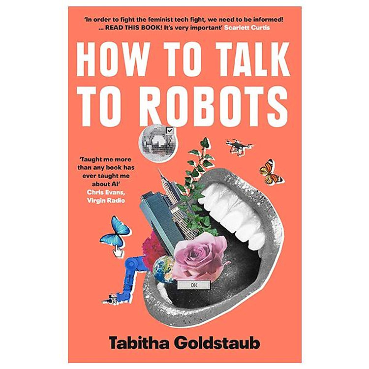 Sách ngoại văn: How To Talk To Robots - A Girls’ Guide To A Future Dominated By AI