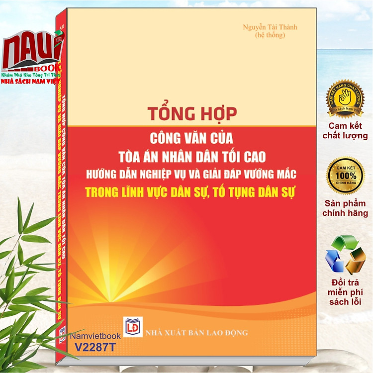 Tổng Hợp Công Văn Của Tòa Án Nhân Dân Tối Cao Hướng Dẫn Nghiệp Vụ và Giải Đáp Thắc Mắc Trong Lĩnh Vực Dân Sự, Tố Tụng Dân Sự – V2287T