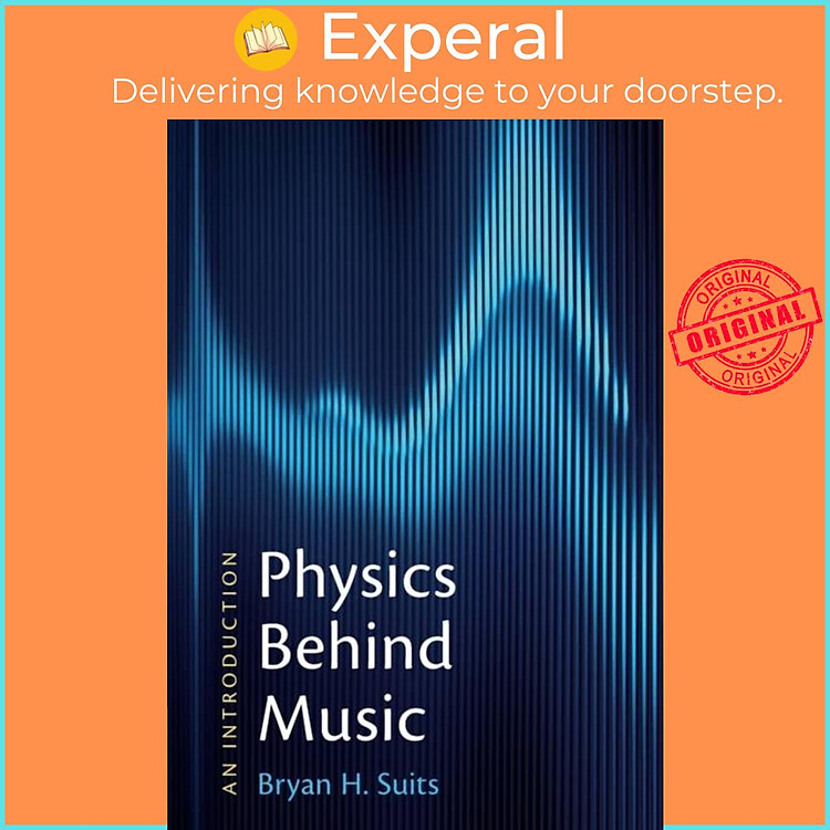 Sách - Physics Behind Music - An Introduction by Bryan H. Suits (UK edition, paperback)