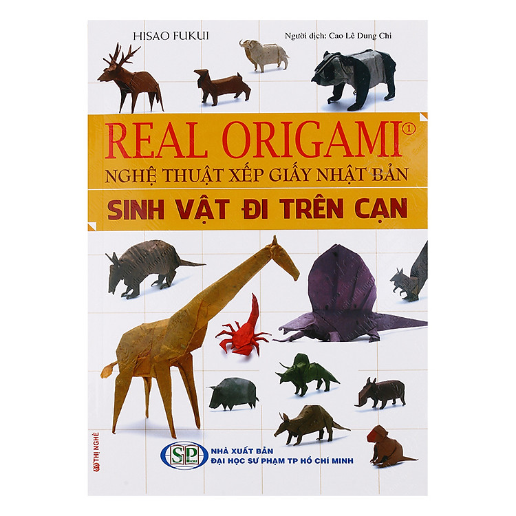 Sách Real Origami - Nghệ Thuật Xếp Giấy Nhật Bản - Sinh Vật Đi Trên Cạn (Tập 1)