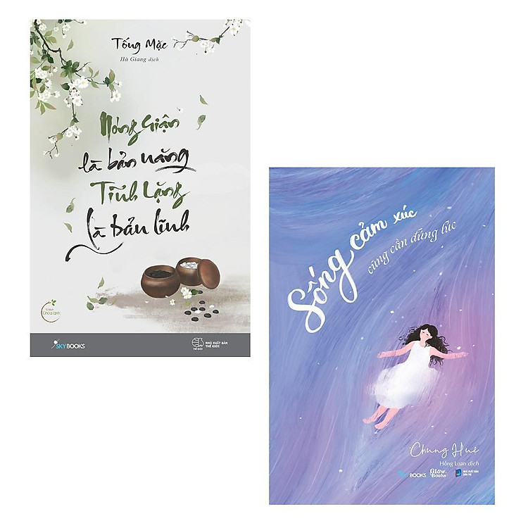 Nóng Giận Là Bản Năng, Tĩnh Lặng Là Bản Lĩnh + Sống Cảm Xúc Cũng Cần Đúng Lúc