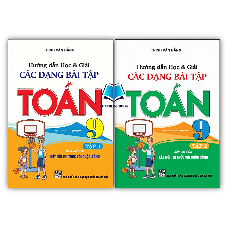 Hướng Dẫn Học Và Giải Các Dạng Bài Tập Toán 9 – Tập 1 + 2 (Bám Sát SGK Kết Nối Tri Thức Với Cuộc Sống)