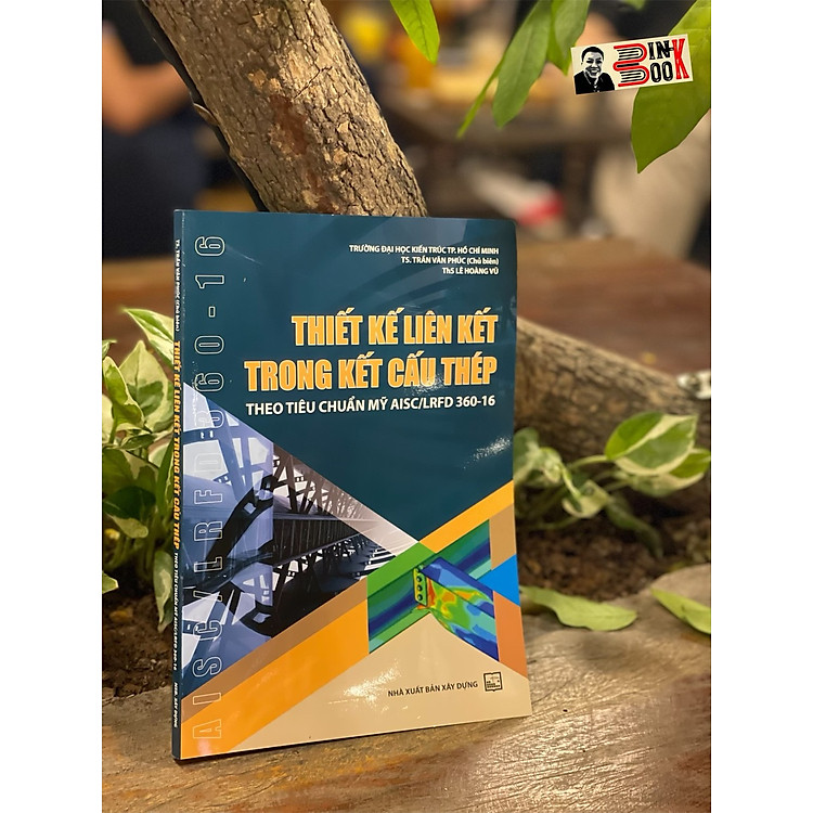 THIẾT KẾ LIÊN KẾT TRONG KẾT CẤU THÉP THEO TIÊU CHUẨN MỸ AISC/LRFD 360-16