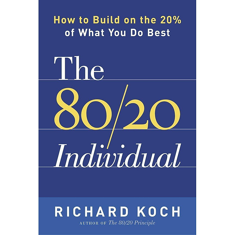 The 80/20 Individual: How to Build on the 20% of What You do Best