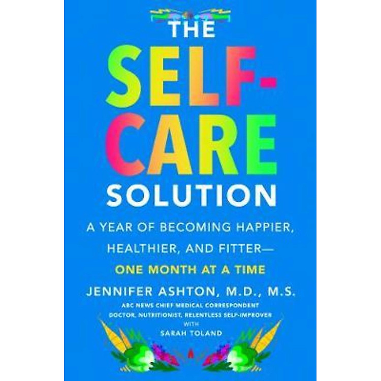 Sách - The Self-Care Solution : A Year of Becoming Happier, Healthier, and Fi by Jennifer Ashton (US edition, paperback)