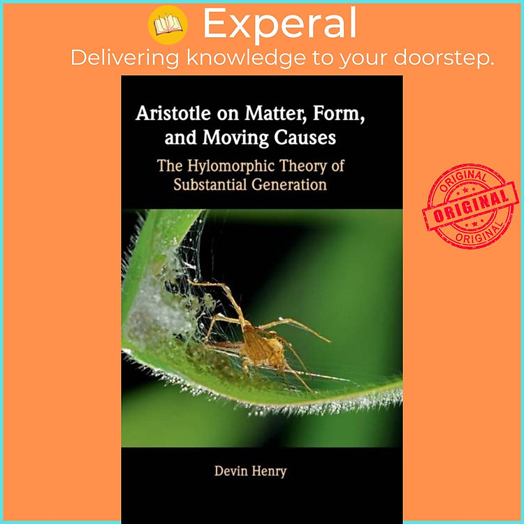 Sách - Aristotle on Matter, Form, and Moving Causes - The Hylomorphic Theory of S by Devin Henry (UK edition, hardcover)
