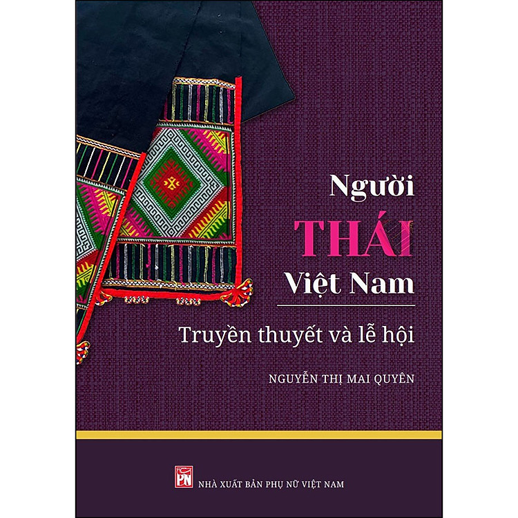 Người Thái Việt Nam – Truyền Thuyết Và Lễ Hội