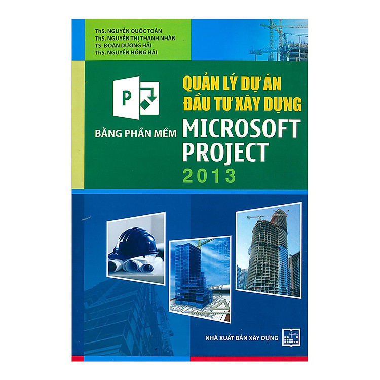 Sách Quản Lý Dự Án Đầu Tư Xây Dựng Bằng Phần Mềm Microsoft Project 2013