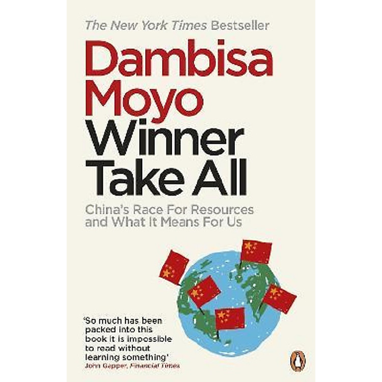 Winner Take All: China’s Race For Resources and What It Means For Us