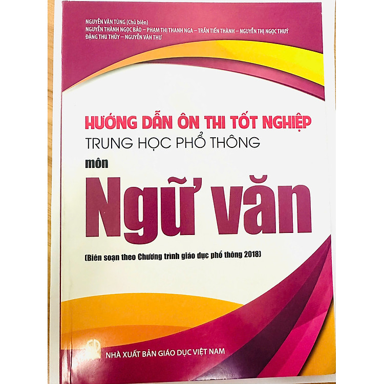 Hướng Dẫn Ôn Thi Tốt Nghiệp Trung Học Phổ Thông MÔN NGỮ VĂN (Theo Chương Trình Giáo Dục Phổ Thông 2018)