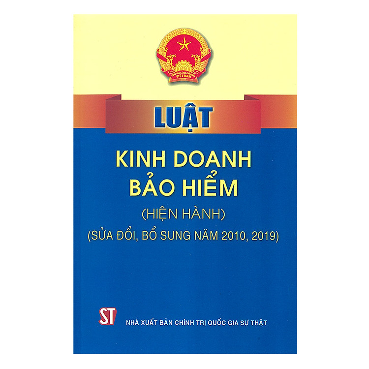 Sách Luật Kinh Doanh Bảo Hiểm (Hiện Hành) (Luật Năm 2000, Sửa Đổi, Bổ Sung Năm 2010)