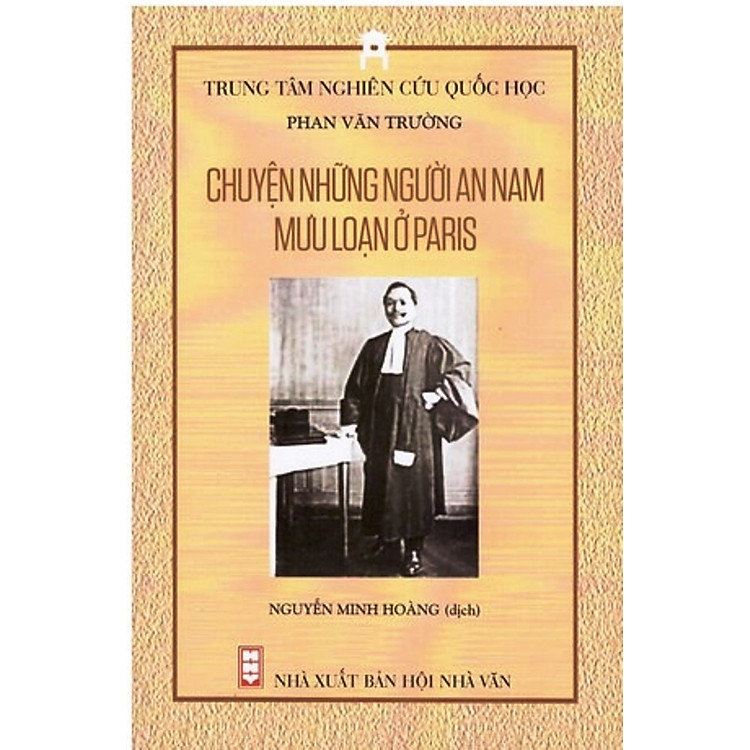 Chuyện Những Người An Nam Mưu Loạn Ở Paris - Phan Văn Trường (Trung Tâm Nghiên Cứu Quốc Học)