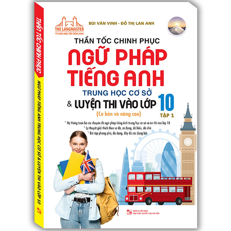 Sách Thần Tốc Chinh Phục Ngữ Pháp Tiếng Anh Trung Học Cơ Sở Và Luyện Thi Vào Lớp 10 Tập 1 (Cơ Bản Và Nâng Cao)
