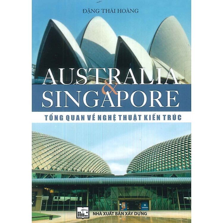 AUSTRALIA & SINGAPORE – Tổng Quan Về Nghệ Thuật Kiến Trúc (Hợp tuyển có chỉnh lý và bổ sung)