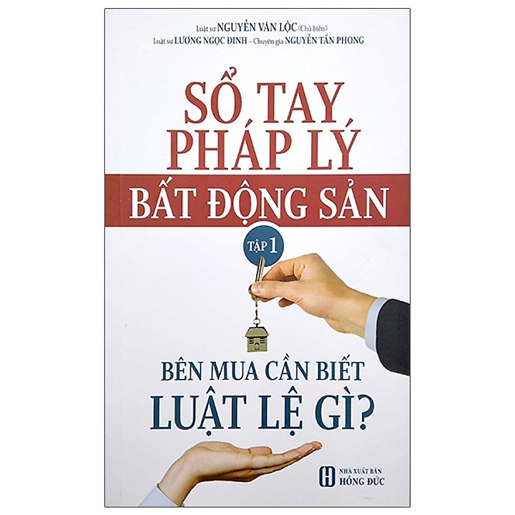 Sổ Tay Pháp Lý Bất Động Sản - Tập 1: Bên Mua Cần Biết Luật Lệ Gì?