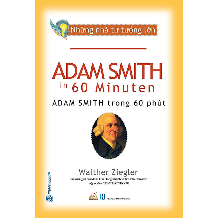 Những Nhà Tư Tưởng Lớn – ADAM SMITH Trong 60 Phút