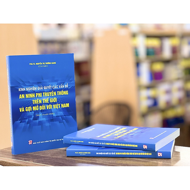 KINH NGHIỆM GIẢI QUYẾT CÁC VẤN ĐỀ AN NINH PHI TRUYỀN THỐNG TRÊN THẾ GIỚI VÀ GỢI MỞ ĐỐI VỚI VIỆT NAM