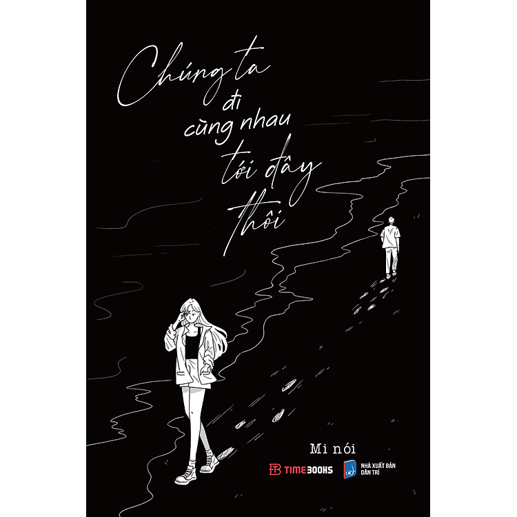 Chúng ta đi cùng nhau tới đây thôi