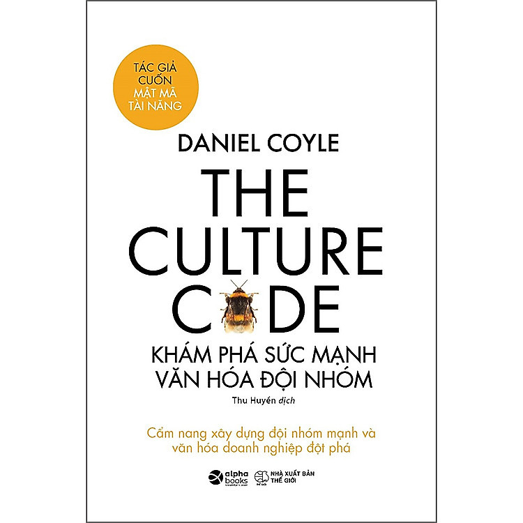 The Culture Code - Khám Phá Sức Mạnh Văn Hóa Đội Nhóm - Ảnh 2