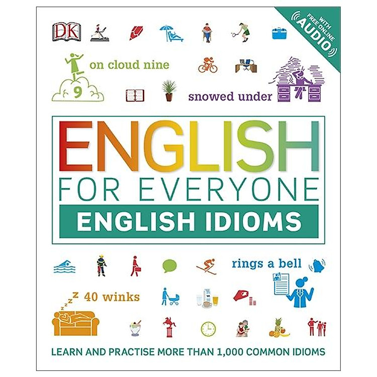 English for Everyone English Idioms: Learn and practise common idioms and expressions