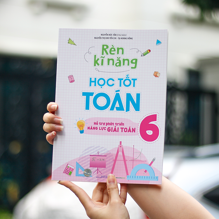Rèn Kĩ Năng Học Tốt Toán Lớp 6 (Hỗ Trợ Phát Triển Năng Lực Giải Toán) - Ảnh 4