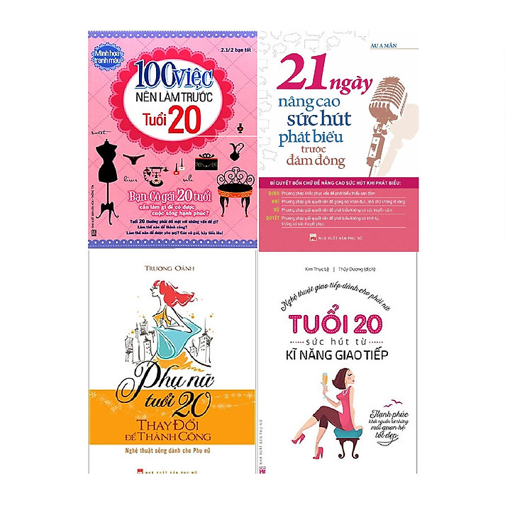 Combo Tuổi 20 Sức Hút Từ Kỹ Năng Giao Tiếp + Phụ Nữ Tuổi 20 Thay Đổi Để Thành Công + 100 Việc Nên Làm Trước Tuổi 20 + 21 Ngày Nâng Cao Sức Hút Phát Biểu Trước Đám Đông