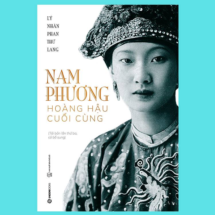 Nam Phương – Hoàng Hậu Cuối Cùng (Tái Bản Lần 3)