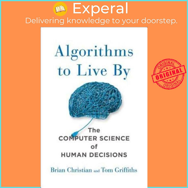 Sách - Algorithms to Live By The Computer Science of Human Decis by Brian Christian,Tom Griffiths (UK edition, Hardback)