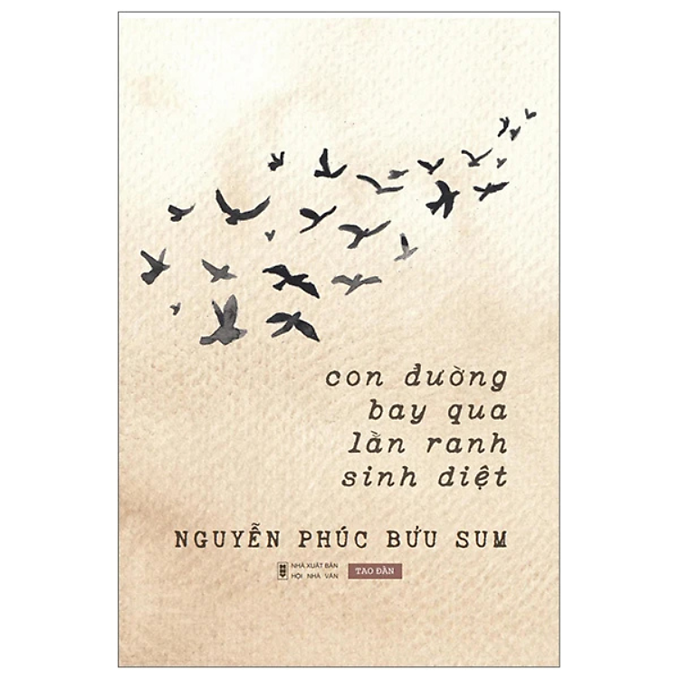 Sách - Con Đường Bay Qua Lằn Ranh Sinh Diệt - Nguyễn Phúc Bửu Sum - NXB Hội Nhà Văn - Tao Đàn