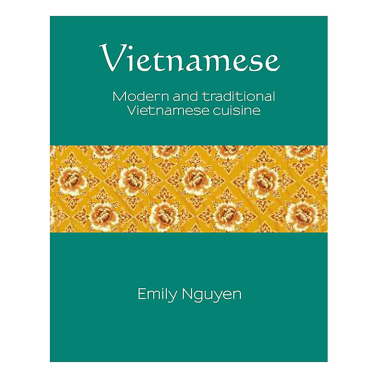 Sách Vietnamese Modern and traditional Vietnamese cuisine