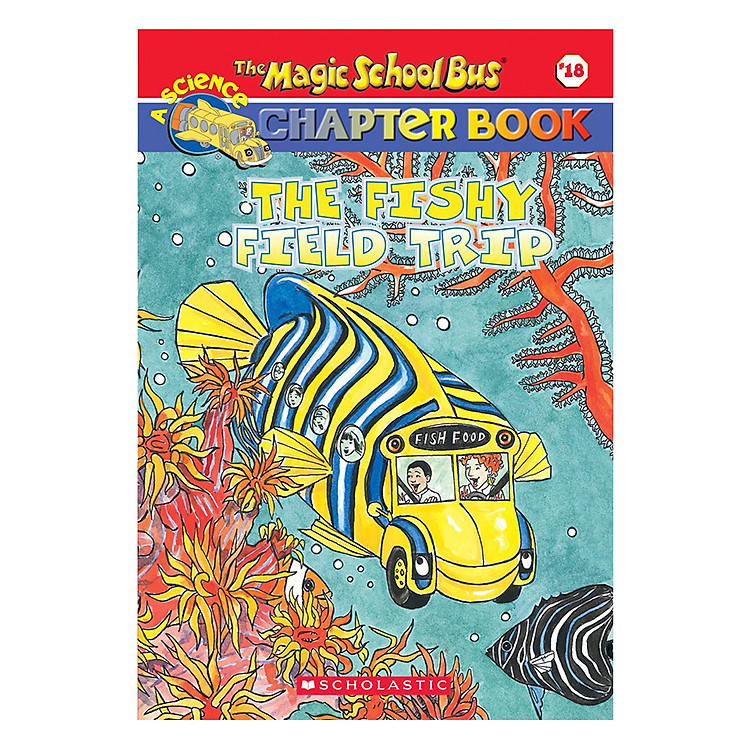 Sách The Magic School Bus: Chapter Book 18: The Fishy Field Trip - Chuyến Xe Khoa Học Kỳ Thú