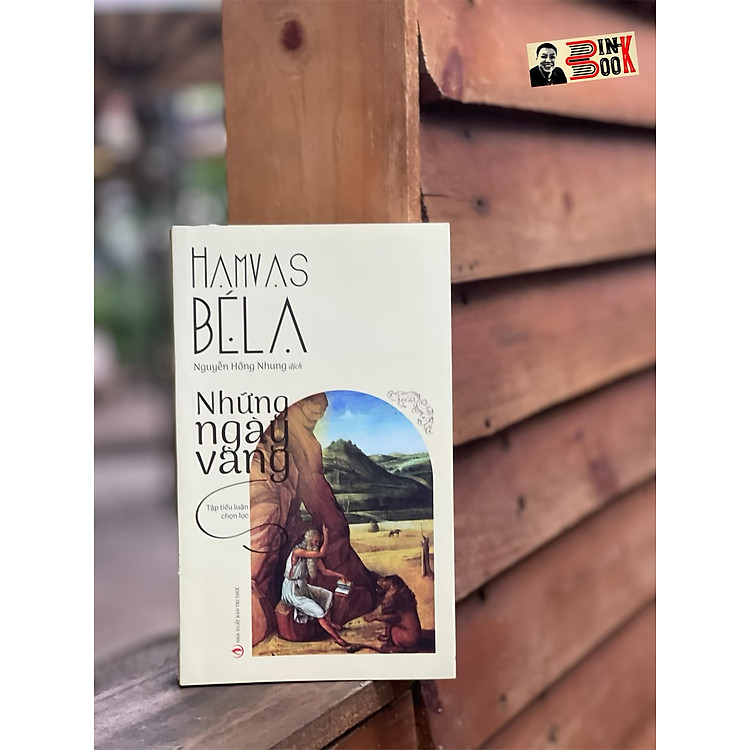 NHỮNG NGÀY VÀNG (Tập tiểu luận chọn lọc dịch từ nguyên bản tiếng Hungary)