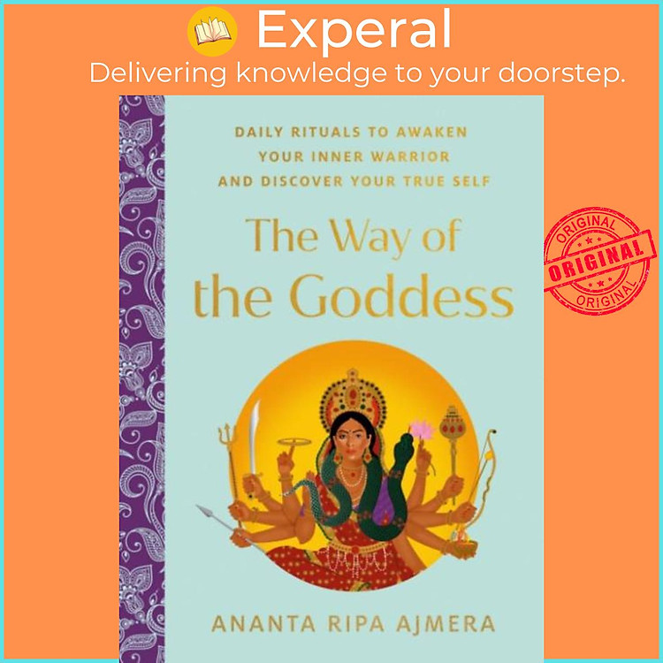 Sách - The Way of the Goddess - Daily Rituals to Awaken Your Inner Warrior by Ananta Ripa Ajmera (UK edition, hardcover)