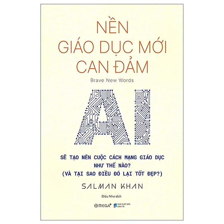 Nền Giáo Dục Mới Can Đảm – Brave New Words – AI Sẽ Tạo Nên Cuộc Cách Mạng Giáo Dục Như Thế Nào (Và Tại Sao Điều Đó Lại Tốt Đẹp?)