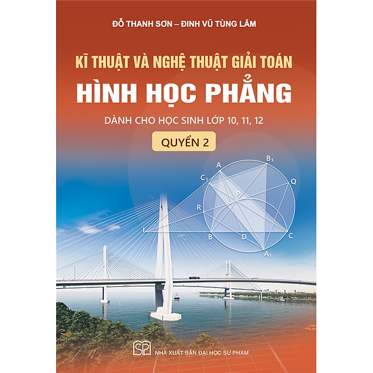 Kĩ thuật và nghệ thuật giải toán hình học phẳng - quyển 2 (Dành cho học sinh lớp 10, 11, 12)