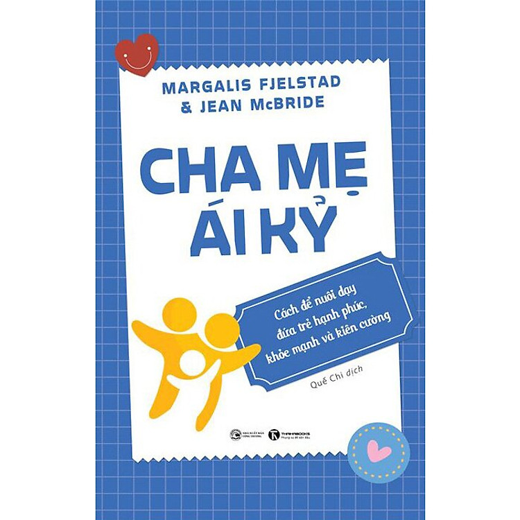 Cha Mẹ Ái Kỷ - Cách Để Nuôi Dạy Đứa Trẻ Hạnh Phúc, Khoẻ Mạnh Và Kiên Cường