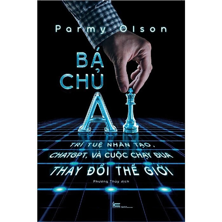Mua tại Newshop: Bá Chủ AI Trí Tuệ Nhân Tạo, ChatGPT, Và Cuộc Chạy Đua Thay Đổi Thế Giới