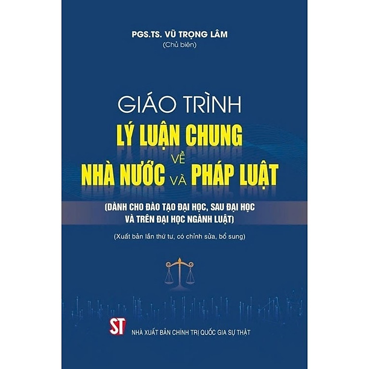 Giáo trình lý luận chung về nhà nước và pháp luật (Dành cho đào tạo đại học, sau đại học và trên đại học ngành Luật) (Tái bản có chỉnh sửa, bổ sung)