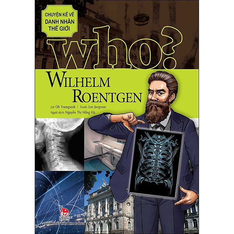 Who? Chuyện Kể Về Danh Nhân Thế Giới – Wilhelm Roentgen