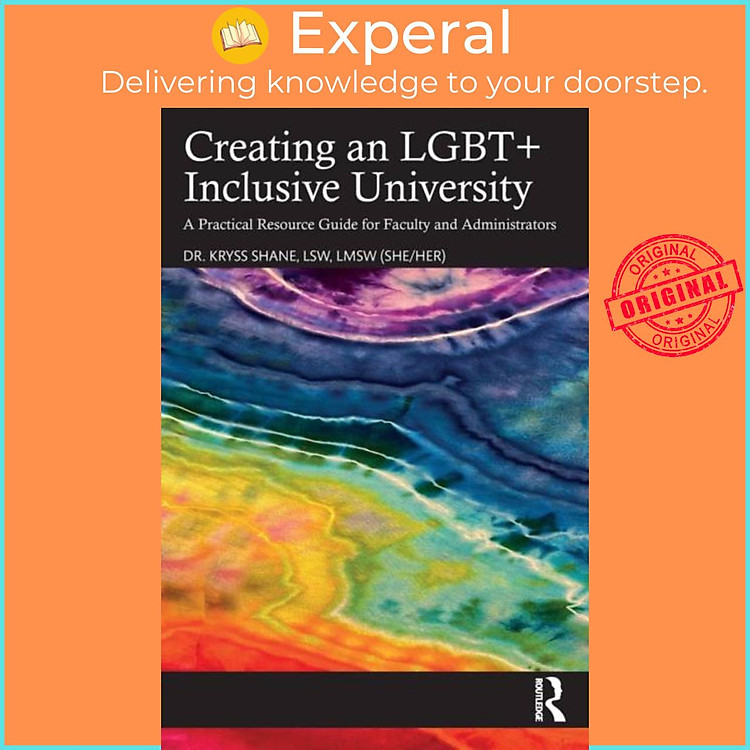 Sách - Creating an LGBT+ Inclusive University - A Practical Resource Guide for Fa by Kryss Shane (UK edition, paperback)