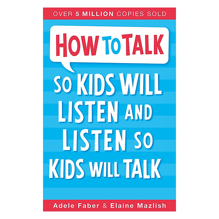 How To Talk So Kids Will Listen And Listen So Kids Will Talk