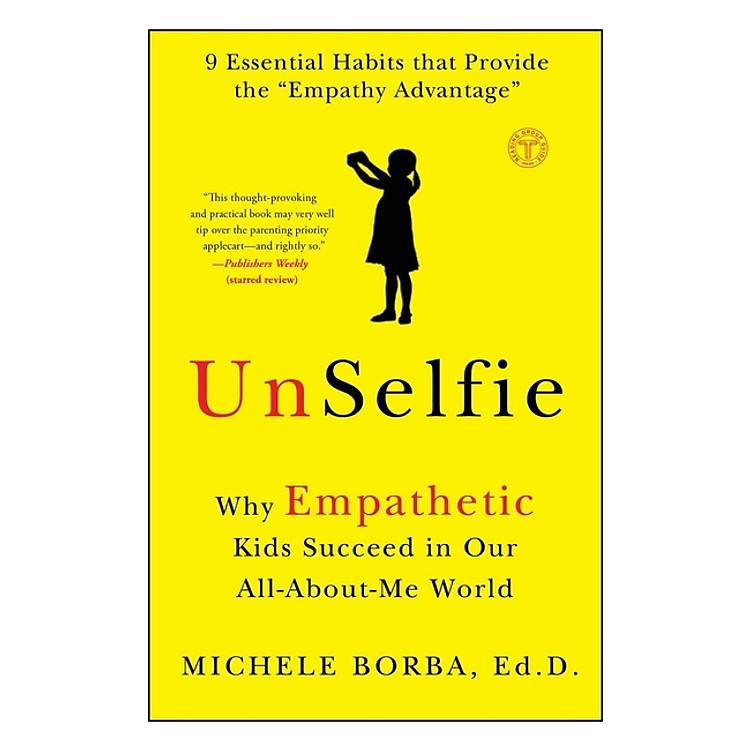 UnSelfie : Why Empathetic Kids Succeed in Our All-About-Me World