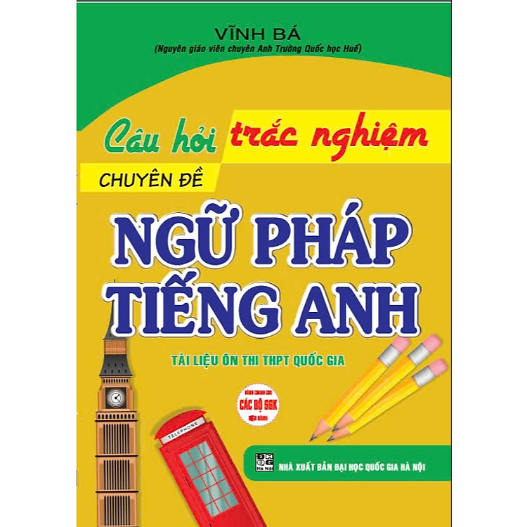 Câu Hỏi Trắc Nghiệm Chuyên Đề Ngữ Pháp Tiếng Anh Tài Liệu Ôn Thi THPT Quốc Gia