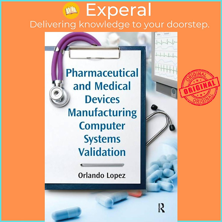 Sách - Pharmaceutical and Medical Devices Manufacturing Computer Systems Valida by Orlando Lopez (UK edition, paperback)